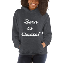 Load image into Gallery viewer, Born to Create! - Unisex Hoodie
