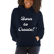 Load image into Gallery viewer, Born to Create! - Unisex Hoodie
